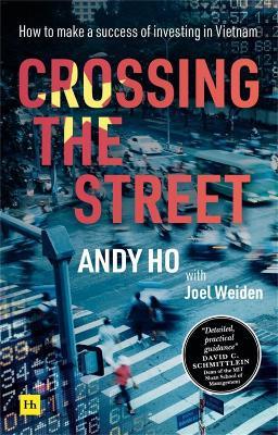 Crossing the Street: How to make a success of investing in Vietnam - Andy Ho - cover