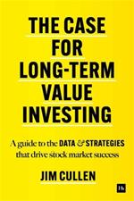 The Case for Long-Term Investing: A guide to the data and strategies that drive stock market success