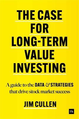 The Case for Long-Term Investing: A guide to the data and strategies that drive stock market success - Jim Cullen - cover