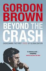 Beyond the Crash: Overcoming the First Crisis of Globalisation