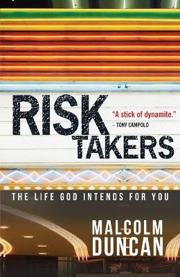 Risk Takers: The life God intends for you - Malcolm Duncan - cover