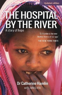 The Hospital by the River: A story of hope - Catherine Hamlin,John Little - cover