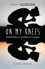 On My Knees: Rebuilding our confidence in prayer