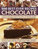 Chocolate: 500 Classic Recipes: A definitive collection of delectable recipes, from devilish chocolate roulade to Mississippi mud pie, shown in over 500 photographs