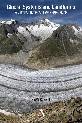 Glacial Systems and Landforms: A Virtual Interactive Experience - Ryan C. Bell - cover