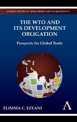 The WTO and its Development Obligation: Prospects for Global Trade - Elimma C. Ezeani - cover