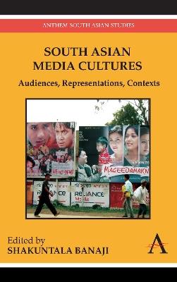 South Asian Media Cultures: Audiences, Representations, Contexts - cover