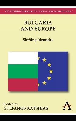 Bulgaria and Europe: Shifting Identities - cover