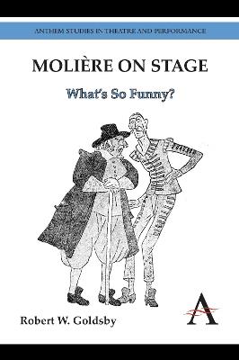 Moliere on Stage: What's So Funny? - Robert W. Goldsby - cover
