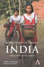 An Introduction to Changing India: Culture, Politics and Development