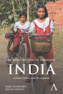 An Introduction to Changing India: Culture, Politics and Development - Sirpa Tenhunen,Minna Saavala - cover