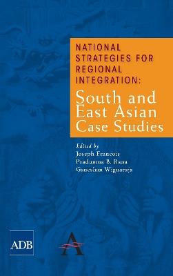 National Strategies for Regional Integration: South and East Asian Case Studies - cover