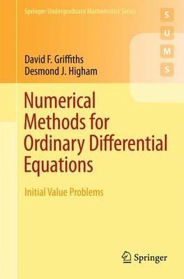 Numerical Methods for Ordinary Differential Equations: Initial Value Problems - David F. Griffiths,Desmond J. Higham - cover