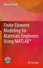 Finite Element Modeling for Materials Engineers Using MATLAB®