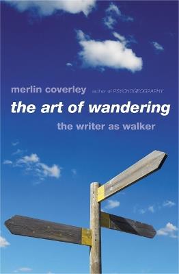 The Art of Wandering: The Writer as Walker - Merlin Coverley - cover