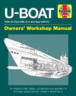 U-Boat Owners' Workshop Manual: An insight into the design, construction and operation of the feared World War 2 German Type VIIC U-boat.