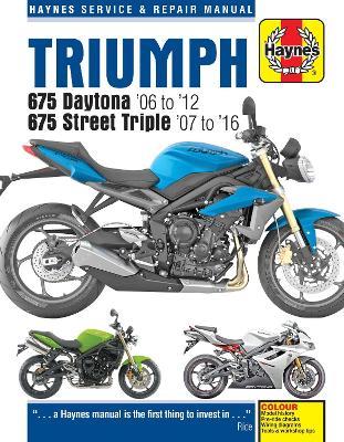 Triumph 675 Daytona (06 - 12) & Street Triple (07 - 16) - Matthew Coombs -  Libro in lingua inglese - Haynes Publishing Group - | IBS