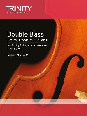 Double Bass Scales, Arpeggios & Studies Initial-Grade 8 from 2016 - cover