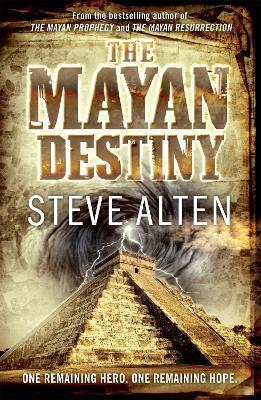 The Mayan Destiny: Book Three of The Mayan Trilogy - Steve Alten - cover