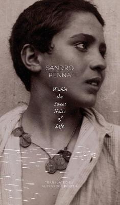 Within the Sweet Noise of Life: Selected Poems - Sandro Penna - Sandro Penna  - Libro in lingua inglese - Seagull Books London Ltd - The Italian List |  IBS