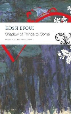 Shadow of Things to Come - Kossi Efoui - cover