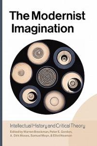 The Modernist Imagination: Intellectual History and Critical Theory - cover