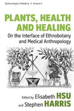 Plants, Health and Healing: On the Interface of Ethnobotany and Medical Anthropology