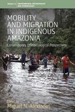 Mobility and Migration in Indigenous Amazonia: Contemporary Ethnoecological Perspectives