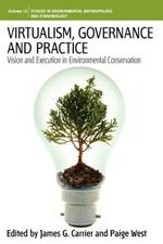 Virtualism, Governance and Practice: Vision and Execution in Environmental Conservation