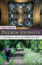 Pilgrim Journeys: Pilgrimage for walkers and armchair travellers
