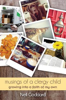 Musings of a Clergy Child: Growing into a faith of my own - Nell Goddard - cover