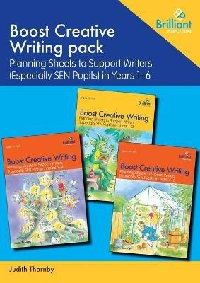 Boost Creative Writing pack: Planning Sheets to Support Writers (Especially Sen Pupils) in Years 1-6 - Judith Thornby - cover