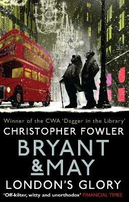 Bryant & May - London's Glory: (Bryant & May Book 13, Short Stories) - Christopher Fowler - cover