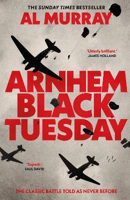 Arnhem: Black Tuesday - Al Murray - cover