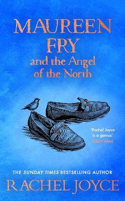 Maureen Fry and the Angel of the North: From the bestselling author of The Unlikely Pilgrimage of Harold Fry - Rachel Joyce - cover