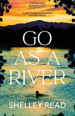 Go as a River: The Sunday Times and international bestseller for fans of WHERE THE CRAWDADS SING - Shelley Read - cover