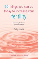 50 Things You Can Do Today to Increase Your Fertility