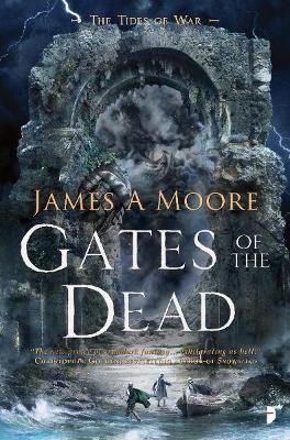 Gates of the Dead: TIDES OF WAR BOOK III - James A Moore - cover