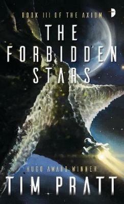 The Forbidden Stars: BOOK III OF THE AXIOM - Tim Pratt - cover