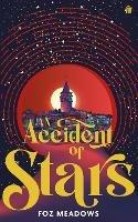 An Accident of Stars: Book I in The Manifold Worlds Series - Foz Meadows - cover