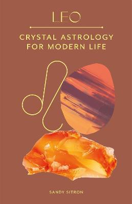 Leo: Crystal Astrology for Modern Life - Sandy Sitron - cover