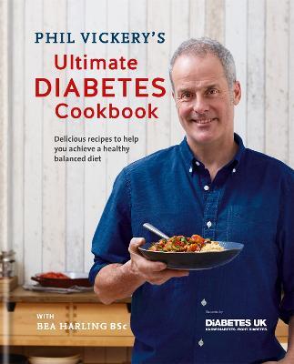 Phil Vickery's Ultimate Diabetes Cookbook: Delicious recipes to help you achieve a healthy, balanced diet in association with Diabetes UK - Phil Vickery - cover