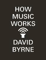 How Music Works - David Byrne - cover