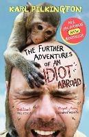 The Further Adventures of An Idiot Abroad - Karl Pilkington - cover