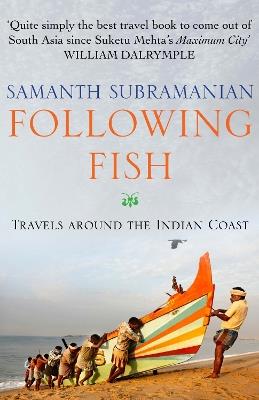 Following Fish: Travels Around the Indian Coast - Samanth Subramanian - cover