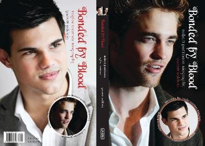 Bonded by Blood: The Robert Pattinson & Taylor Lautner Biography - Garrett Baldwin - cover