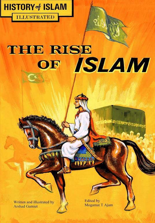 The Rise of Islam - Arshad Gamiet,Mogamat T Ajam - ebook