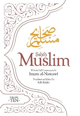 Sahih Muslim (Volume 10): With the Full Commentary by Imam Nawawi - Abul-Husain Muslim - cover