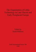 Organization of Lithic Technology in Late Glacial and Early Postglacial Europe