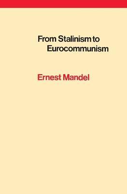 From Stalinism to Eurocommunism: The Bitter Fruits of 'Socialism in One Country' - Ernest Mandel - cover